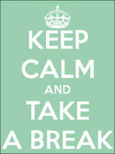 keep calm and take a break