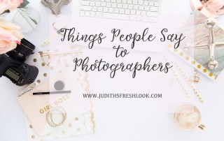 things people say to photographers