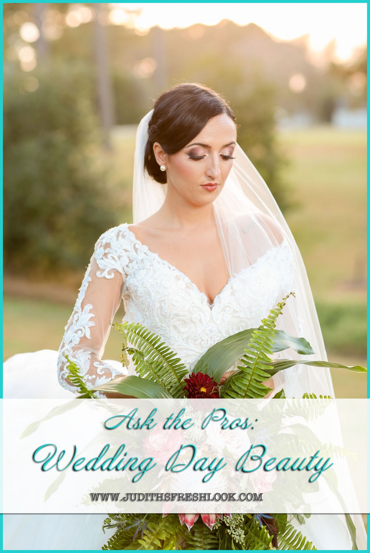 Wedding Beauty - What the Pros Want You to Know - JudithsFreshLook.com